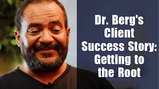 Dr. Berg's Client Success Story: Getting to the Root