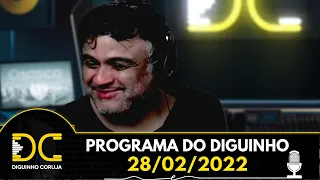 Programa do Diguinho  -  28/02/2022