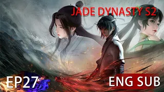 [Eng Sub] Jade Dynasty Season 2 EP27