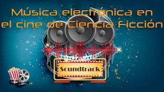 Soundtrack: La Música Electrónica en el Cine de Ciencia Ficción