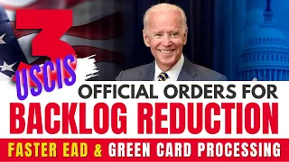 USCIS 3 Official Orders for Visa & Green Card Backlog Reduction & Faster EAD & Green Card Processing