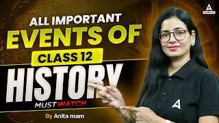 All Important Events Of Class 12 History One Shot | By Anita Mam