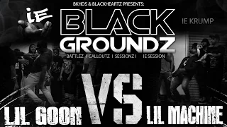 Lil Goon Vs Lil Machine - BlackGroundz IE Session