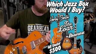 Which Jazz Box would I buy? Harley Benton Vs. The Loar Vs. Ibanez - #TGU19