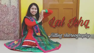 LAAL ISHQ | SITTING CHOREOGRAPHY | NRITYAAN | MEGHA CHAKLADER