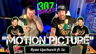 Upchurch ft. t2. -- Motion Picture -- The BEST Way to Stiff the Industry! - 307 Reacts - Episode 824