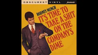 Rodney Munch - It's Time To Take a Sh*t on the Company​’​s Dime (FULL SONG)