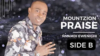 Mountzion Praise (Side B) — Nnamdi Ewenighi |Latest Nigerian Gospel Music 2023