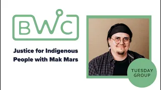 Tuesday Group -- Justice for Indigenous People with Mak Mars