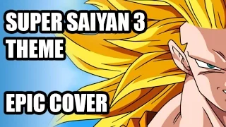 Dragon Ball Z - Super Saiyan 3 Theme (Epic Cover)