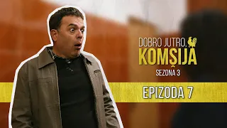 DOBRO JUTRO KOMŠIJA (SEZONA 3) - EPIZODA 7