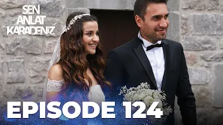 Sen Anlat Karadeniz | Lifeline - Episode 124