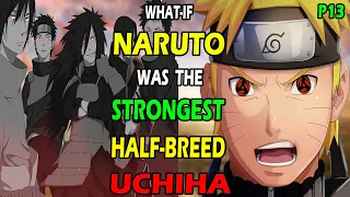 What if Naruto was the Strongest Half-Breed Uchiha PART 13