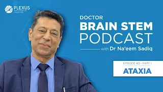Doctor Brain-Stem Podcast with Dr. Na'eem Sadiq | Episode 3 - Ataxia Part 1