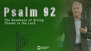 Psalm 92 - The Goodness of Giving Thanks to the LORD