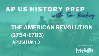 AP US History Prep with Tom Richey #2 | The American Revolution (1754-1783)