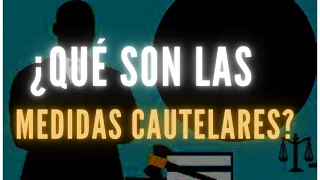 ¿ QUÉ SON LAS MEDIDAS CAUTELARES ?