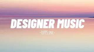 LIPPS INC - DESIGNER MUSIC (Lyrics)