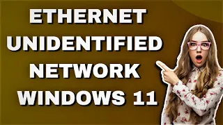 How to Fix Ethernet Unidentified Network Windows 11