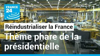 France : la réindustrialisation, thème phare de la présidentielle • FRANCE 24