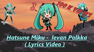 Hatsune Miku - Ievan Polkka ( Lyrics Video )