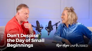 Ron + Hope: Unfiltered - Don't Despise the Day of Small Beginnings