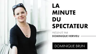 La Minute du spectateur de Dominique Brun - Maison de la Danse Lyon