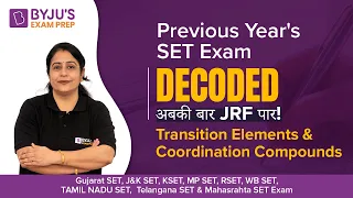 BYJUS SET Exam | Transition Elements & Coordination Compounds | SET Exam 2023 Preparation