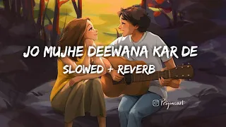 Jo Mujhe Deewana Kar De ( Slowed & Reverb ) ❤️🔥| Feat Tulsi Kumar, Rohit K 💥😇 | Manan Bhardwaj