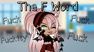 | The F Word | Gacha Life Skit