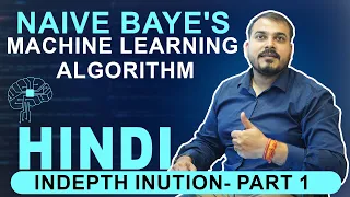 Hindi-Naive Baye's Machine Learning Algorithm Indepth Inution- Part 1