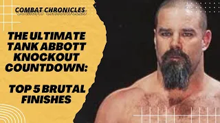 The Ultimate Tank Abbott Knockout Countdown: Top 5 Brutal Finishes