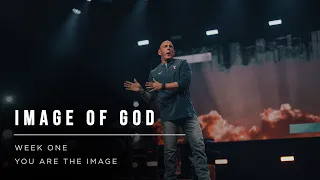 You Are The Image | Image Of God | Week 1