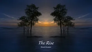 The Rise - Missak Boyajian(Original Music)