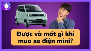 Được và mất gì khi mua ô tô điện mini?