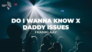 Do I wanna know about your daddy issues? (Do i wanna know x Daddy issues)