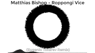 Matthias Bishop - Roppongi Vice (Eugenio Tokarev Remix) [Aural Sonic]