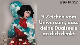 Hörbuch: 9 Zeichen vom Universum, dass deine Dualseele an dich denkt und dich vermisst.