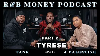 Tyrese Pt 2 • R&B MONEY Podcast • Ep.044