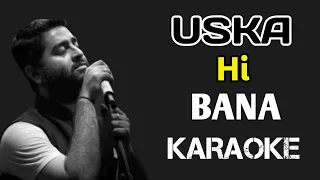 Uska Hi Bana Original Karaoke | 1920 Evil Returns | Arijit Singh