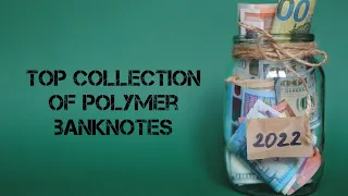 Топовая коллекция полимерных банкнот (273 шт) / Top collection of polymer banknotes YouTube (273 pc)