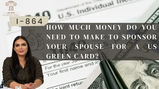 How much $$$ money do you need to earn to sponsor your spouse for a US Green Card?