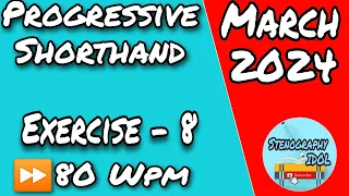 Exercise - 8 || 80 Wpm || March 2024 || Progressive Shorthand Dictation ||