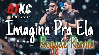 Zé Neto & Cristiano - REGGAE REMIX - Imagina Pra Ela @DJKCassiano