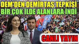 DEM Parti Demirtaş ve siyasetçiler için alnlara çıktı !