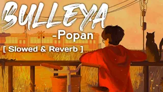 Bulleya | popan | Sultan | [ Slowed &  Reverb ]