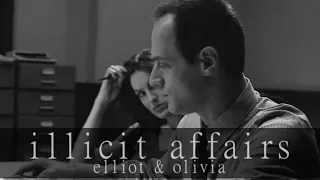 Elliot & Olivia || Illicit Affairs