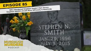 Murdaugh Murders Podcast MMP #85: Who Murdered Stephen Smith? Death Now Officially A Homicide