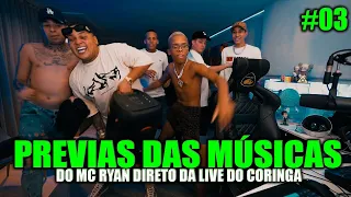 PRÉVIAS DAS MUSICAS DO MC RYAN DIRETO DA LIVE DO CORINGA! EP 03