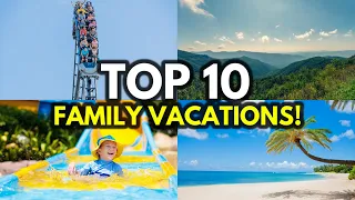 Top 10 BEST Family Vacation Destinations In America!